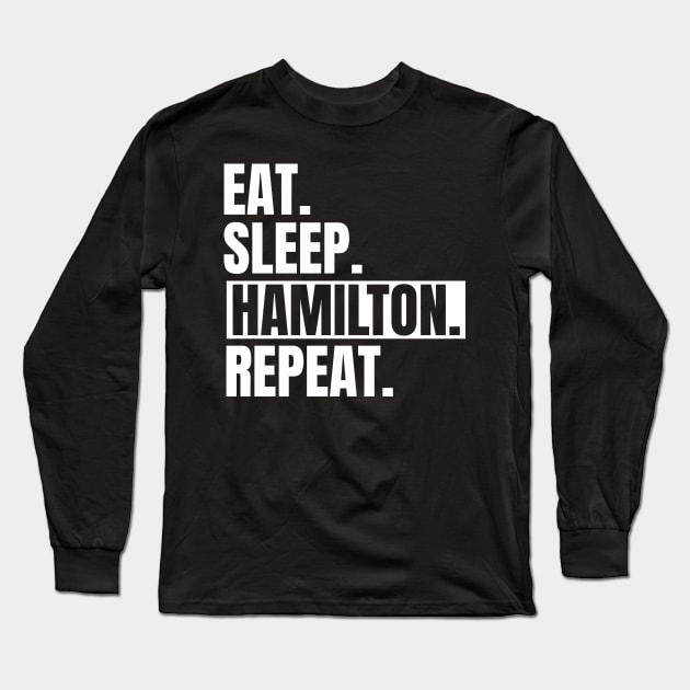 Eat Sleep Hamilton Repeat, Hamilton, Hamilton Lover, Hamilton Musical Gift, American History, Musical Long Sleeve T-Shirt by NooHringShop